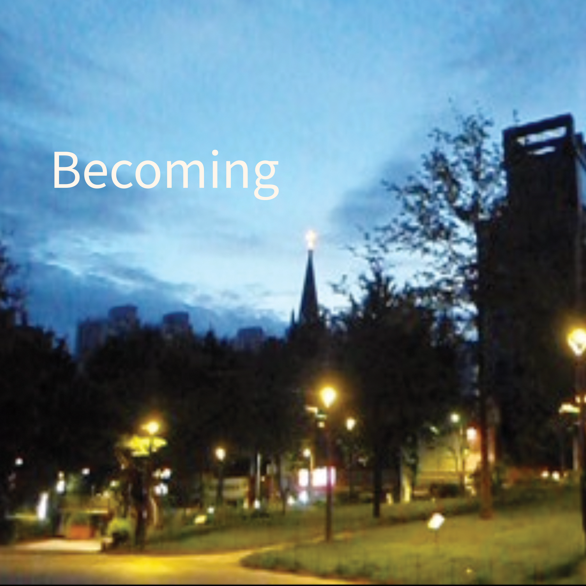 A park at dusk with streetlights glowing, trees silhouetted against a blue evening sky, a building with a lit cross in the center, and the word Becoming in white text in the sky.