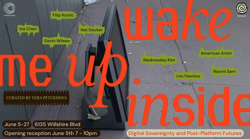 A tilted monitor leans against a wall on a sidewalk. Exhibition details and artist names are overlaid in bold orange and yellow text: “wake me up inside.” Dates: June 5–27, 6135 Wilshire Blvd, curated by Vera Petukhova.